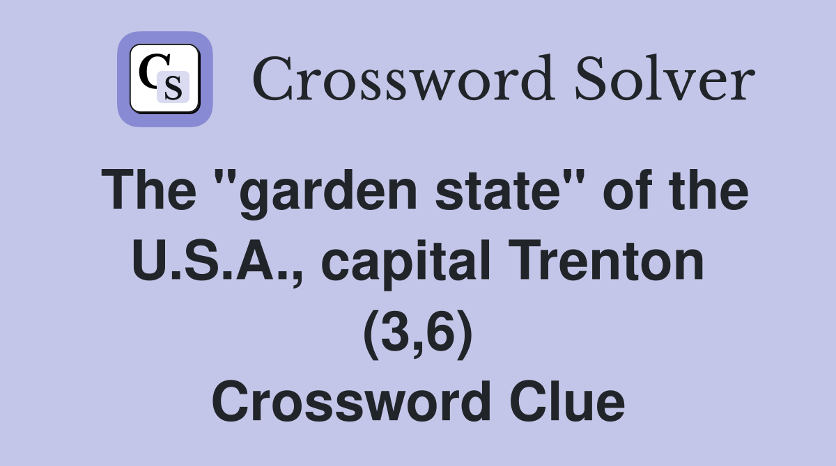 The "garden state" of the U.S.A., capital Trenton (3,6) Crossword